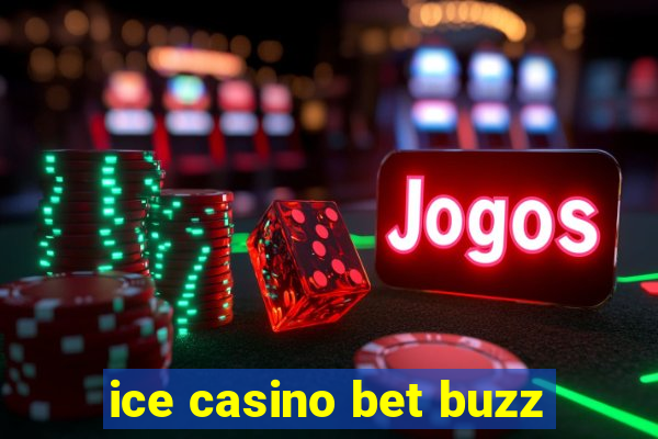 ice casino bet buzz